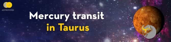 Le transit de Mercure en Taureau et son impact sur votre destin