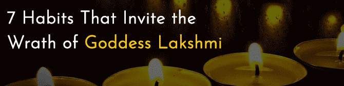 7 vaner som inviterer gudinnen Lakshmis vrede